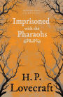 Imprisoned with the Pharaohs (Fantasy and Horror Classics);With a Dedication by George Henry Weiss