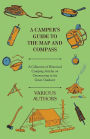 A Camper's Guide to the Map and Compass - A Collection of Historical Camping Articles on Orienteering in the Great Outdoors