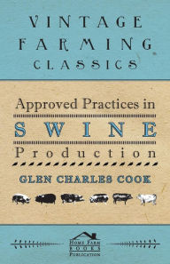 Title: Approved Practices in Swine Production, Author: Glen Charles Cook