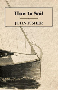 Title: How to Sail, Author: John Fisher