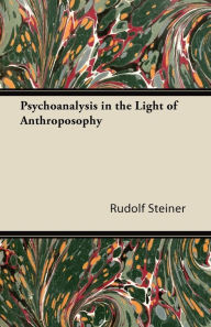 Psychoanalysis In The Light Of Anthroposophy