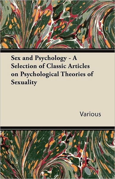 Sex And Psychology A Selection Of Classic Articles On Psychological Theories Of Sexuality By 1705