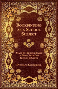 Bookbinding - As A School Subject - Binding Books Of More Than One Section In Cloth, Stage Ii