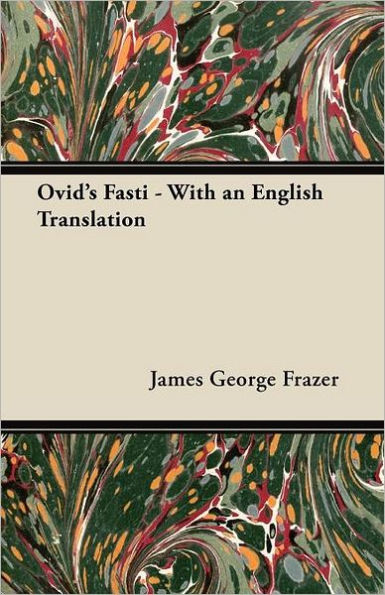 Ovid's Fasti - With an English Translation