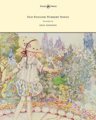 Title: Old English Nursery Songs - Pictured by Anne Anderson, Author: Horace Mansion