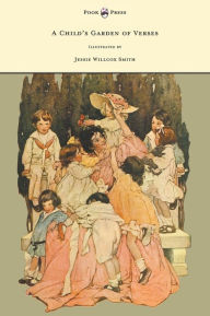 Title: A Child's Garden of Verses - Illustrated by Jessie Willcox Smith, Author: Robert Louis Stevenson