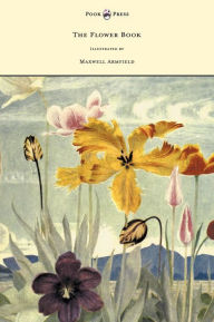 Title: The Flower Book - Illustrated by Maxwell Armfield, Author: Constance Armfield