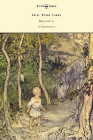 Title: Irish Fairy Tales - Illustrated by Arthur Rackham, Author: James Stephens