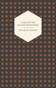 Title: A Tale of the Ragged Mountains, Author: Edgar Allan Poe