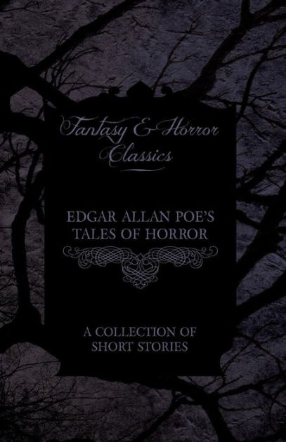 Edgar Allan Poe's Tales Of Horror - A Collection Of Short Stories ...