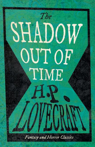 The Shadow Out of Time (Fantasy and Horror Classics);With a Dedication by George Henry Weiss