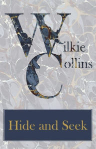 Title: Hide and Seek, Author: Wilkie Collins