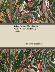 String Quartet No.5 Op.44 No.3 - A Score for Strings (1838)