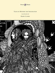 Title: Tales of Mystery and Imagination - Illustrated by Harry Clarke, Author: Edgar Allan Poe