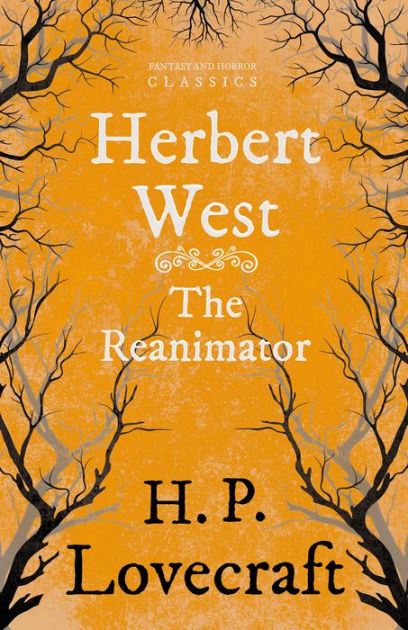 Herbert West Reanimator Fantasy And Horror Classics With A Dedication