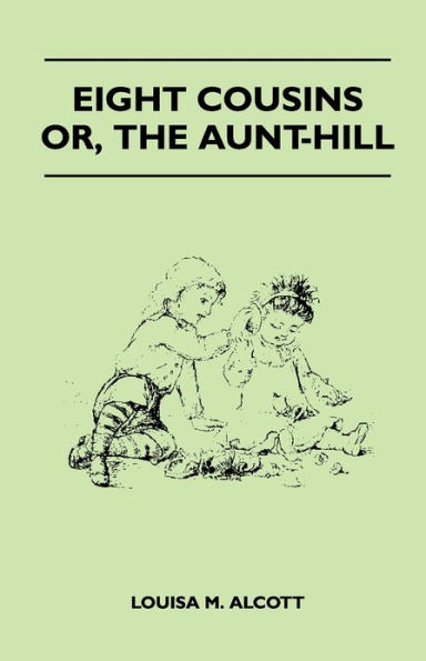 Eight Cousins - Or, the Aunt-Hill