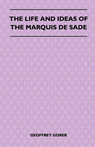 The Life and Ideas of the Marquis de Sade