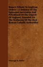 Rome's Tribute to Anglican Orders - A Defence of the Episcopal Succession and Priesthood of the Church of England, Founded on the Testimony of the Bes