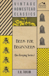 Title: Bees for Beginners (Bee Keeping Series), Author: E. H. Taylor