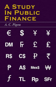 Title: A Study in Public Finance, Author: A. C. Pigou