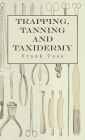 Trapping, Tanning and Taxidermy