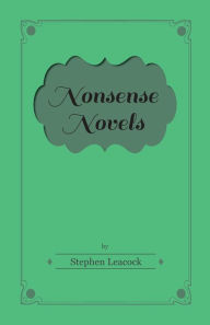 Title: Nonsense Novels, Author: Stephen Leacock