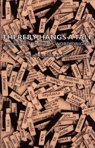 Title: Thereby Hangs a Tale - Stories of Curious Word Origins, Author: Charles Earle Funk