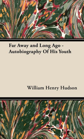 Far Away and Long Ago - Autobiography of His Youth
