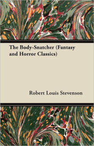 Title: The Body-Snatcher (Fantasy and Horror Classics), Author: Robert Louis Stevenson