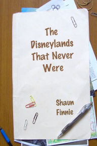 The Disneylands That Never Were