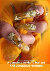 A Complete Guide to Nail Art and Decorative Manicure