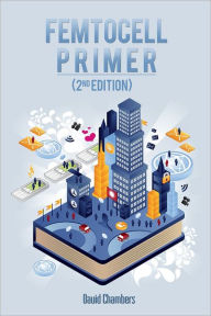 Femtocell Primer : 2nd Edition