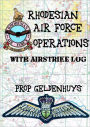 Rhodesian Air Force Operations with Air Strike Log: With Airstrike Log