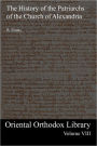 The History of the Patriarchs of the Church of Alexandria: Oriental Orthodox Library Volume VIII
