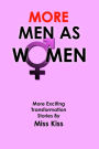 More Men as Women: More Exciting Transformation Stories