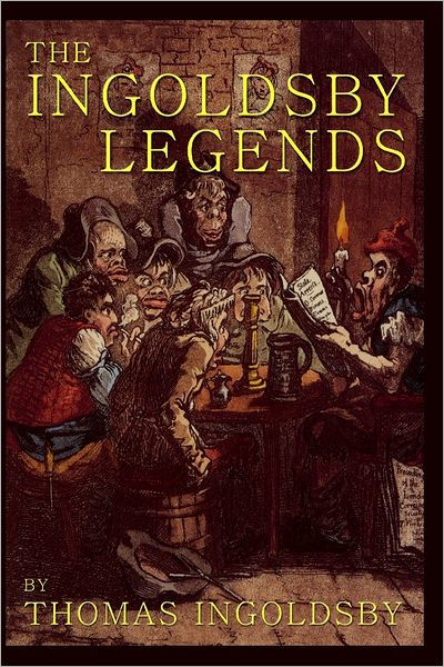 The Ingoldsby Legends by Thomas Ingoldsby, Paperback Barnes & Noble®