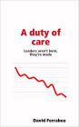 A Duty of Care: Leaders aren't Born, They're Made
