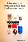 Schematics 2 : Audio Amplifiers and Loudspeaker Boxes