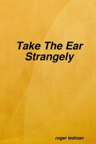 Take the Ear Strangely