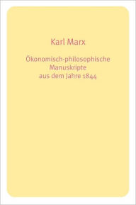 Konomisch-Philosophische Manuskripte Aus Dem Jahre 1844
