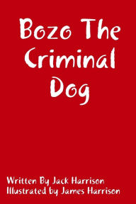 Bozo the Criminal Dog