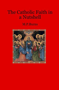 The Catholic Faith in a Nutshell