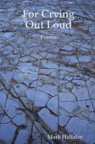 For Crying Out Loud: Poems