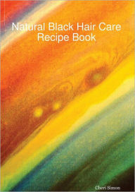 Natural Black Hair Care Recipe Book