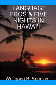 Language Eros & Five Nights in Hawai'i