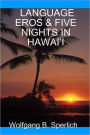 Language Eros & Five Nights in Hawai'i