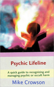 Psychic Lifeline: A Quick Guide to Recognizing and Managing Pyschic or Occult Harm