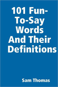 101 Fun-To-Say Words and Their Definitions