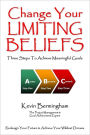 Change Your Limiting Beliefs : Three Steps To Achieve Meaningful Goals