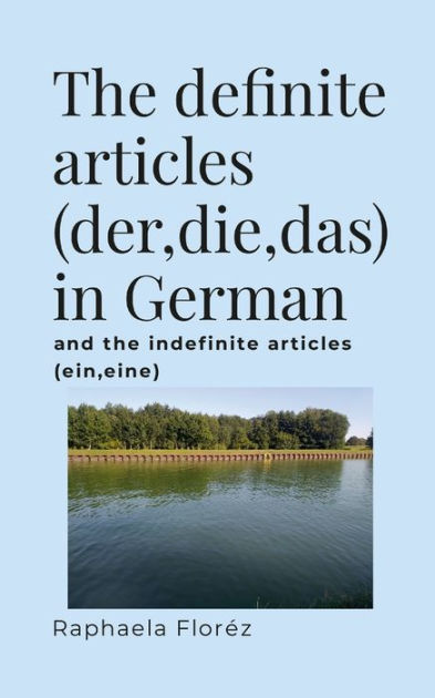 The Definite Articles (der,die,das) In German: And The Indefinite ...